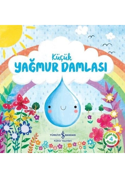 Küçük Yağmur Damlası: Doğanın Eşsiz Hikayeleri 4 - Melanie Joyce - İş Bankası Kültür Yayınları Küçük Yağmur Damlası: Doğanın Eşsiz Hikayeleri 4 - Melanie Joyce - İş Bankası Kültür Yayınları