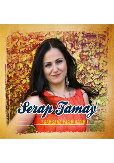 Serap Tamay - Ben Sana Yarim Dedim (Cd)
