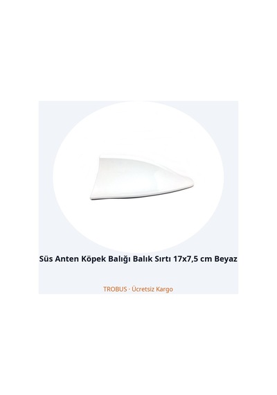 Trobus Süs Anten Köpek Balığı Balık Sırtı 17x7,5 Cm Beyaz