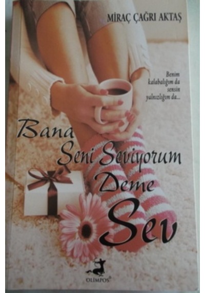 Bana Seni Seviyorum Deme Sev/Miraç Çağrı  Aktaş