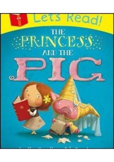The Princess And The Pig (Let's Read) 9781447235330