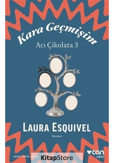 Kara Geçmişim: Acı Çikolata 3 - Laura Esquivel - Can Yayınları