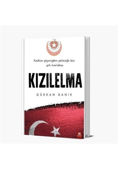 KızılElma-Kadim Geçmişten Geleceğe Bir Yol Haritası - Gürkan Danik - 44 Yayınları