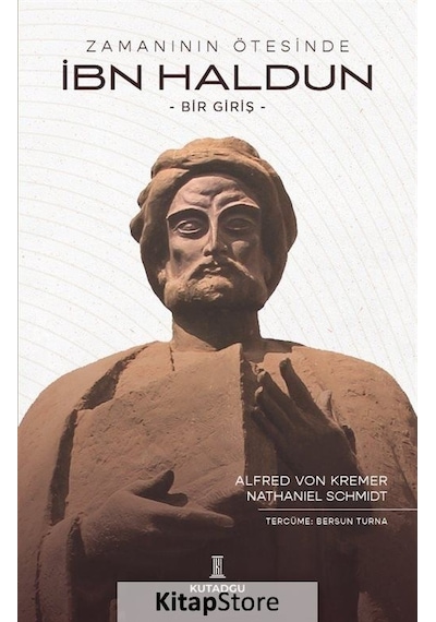 İbn Haldun: Bir Giriş - Zamanın Ötesinde - Alfred Von Kremer - Kutadgu Yayınları