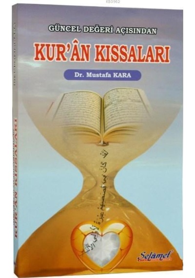 GÜNCEL DEĞERİ AÇISINDAN KURAN KISSALARI - SELAMET 9789750188909