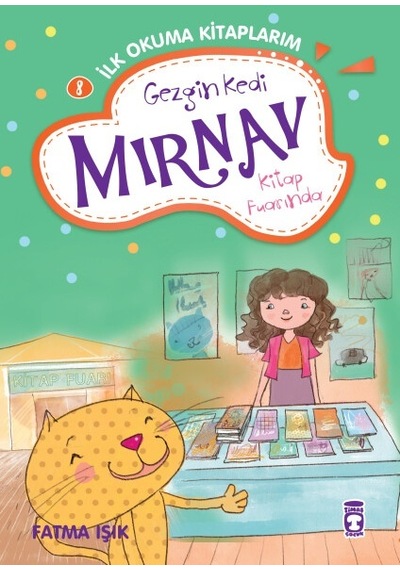 Gezgin Kedi Mırnav Kitap Fuarında - Mırnav İlk Ok Timaş Çocuk Fatma Işık İlk Çocukluk Gezgin Kedi Mırnav