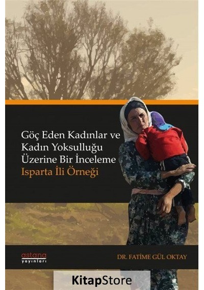 Göç Eden Kadınlar ve Kadın Yoksulluğu Üzerine Bir İnceleme: Is...