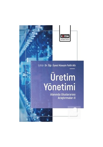 Üretim Yönetimi Alanında Uluslararası Araştırmalar Iı / Kolektif