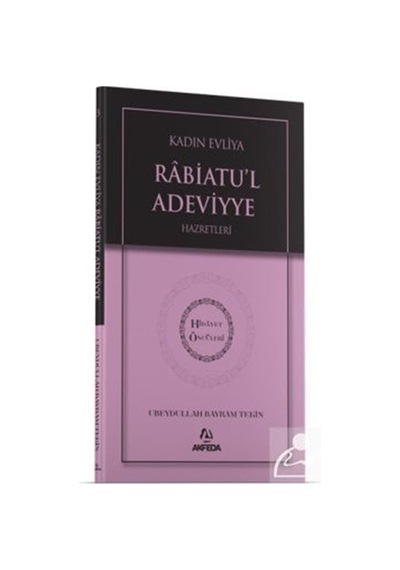 Kadın Evliya Rabiatul Adeviyye Hz. - Hidayet Öncüleri 3 / Ubey...