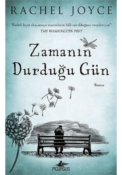 Zamanın Durduğu Gün - Rachel Joyce - Pegasus