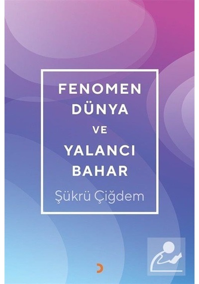 Fenomen Dünya ve Yalancı Bahar - Şükrü Çiğdem - Cinius