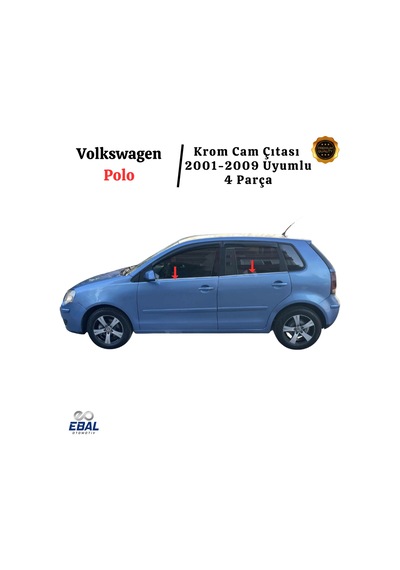 Ebal Otomotiv VW Polo Krom Cam Çıtası 4 prç. 2001-2009 P. Çelik