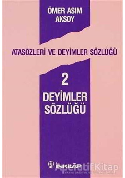 Atasözleri ve Deyimler Sözlüğü 2 - Deyimler Sözlüğü - Ömer Asım Aksoy - İnkılap Kitabevi