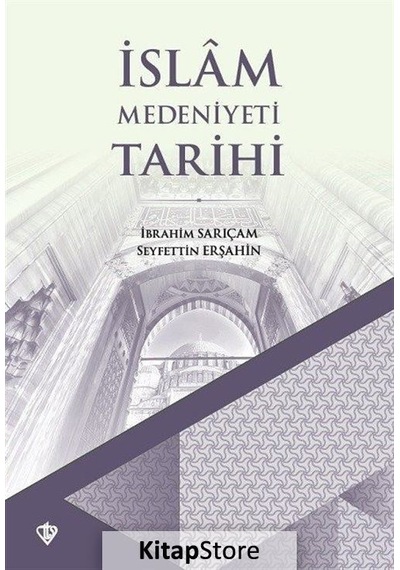 İslam Medeniyeti Tarihi  - Seyfettin Erşahin  -  İbrahim Sarıçam  - Türkiye Diyanet Vakfı Yayınları