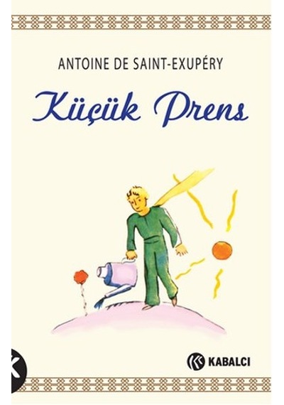 Küçük Prens - Antoine de Saint-Exupery - Kabalcı Yayınevi