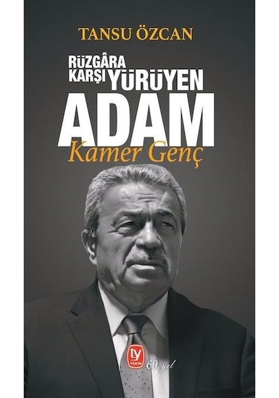 Rüzgara Karşı Yürüyen Adam: Kamer Genç - Tansu Özcan - Tekin Yayınevi
