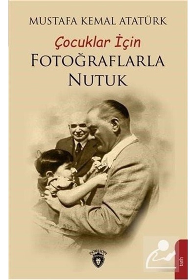 Çocuklar Için Fotoğraflarla Nutuk / Mustafa Kemal Atatürk 9786052495513