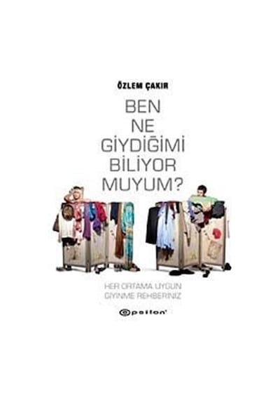 Ben Ne Giydiğimi Biliyor muyum? - Özlem Çakır - Epsilon Yayınevi