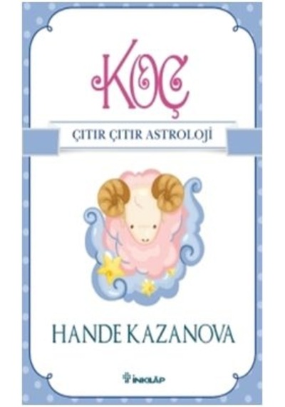 Koç - Çıtır Çıtır Astroloji - Hande Kazanova - İnkılap Kitabevi