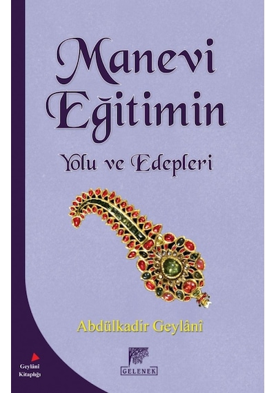 Manevi Eğitimin Yolu ve Edepleri - Abdülkadir Geylani - Gelenek Yayınları