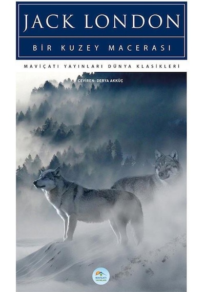 Bir Kuzey Macerası - Jack London - Maviçatı (dünya Klasikleri)