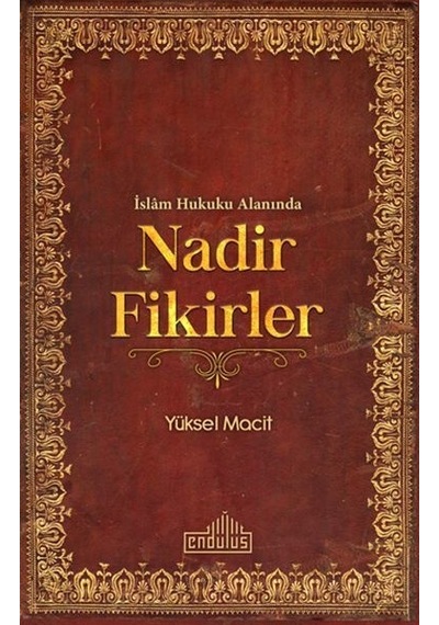 İslam Hukuku Alanında Nadir Fikirler  - Yüksel Macit  - Endülüs