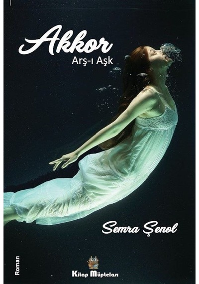 Akkor: Arş-ı Aşk - Semra Şenol - Kitap Müptelası Yayınları