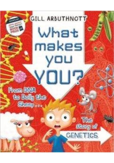 What Makes You: From DNA To Dolly The Sheep 9781408194065