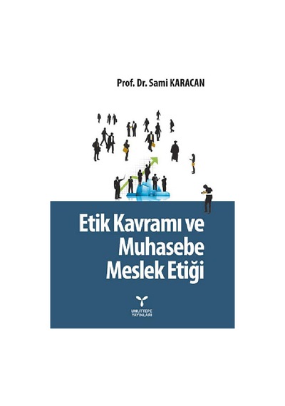 Etik Kavramı ve Muhasebe Meslek Etiği - Sami Karacan - Umuttepe
