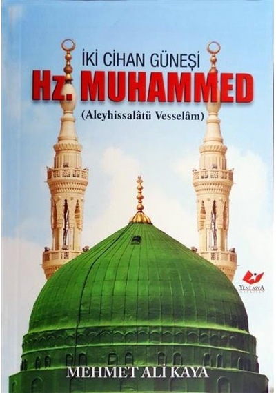 İki Cihan Güneşi Hazreti Muhammed S.a.v. 6788 / Mehmet Ali Kaya