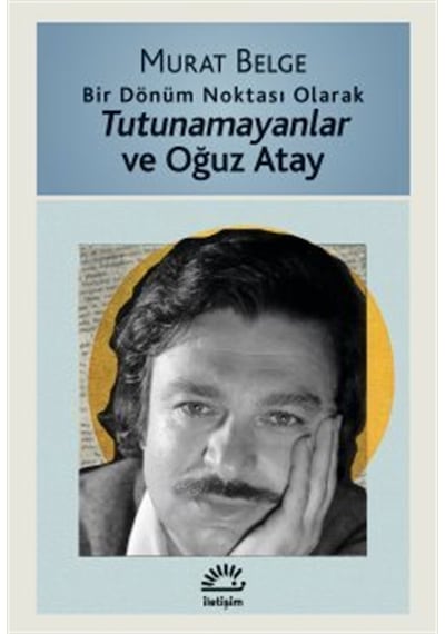 Bir Dönüm Noktası Olarak Tutunamayanlar Ve Oğuz Atay / Murat B...
