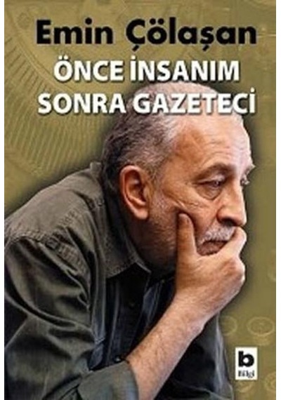 Önce Insanım Sonra Gazeteci - Emin Çölaşan - Bilgi Yayınevi