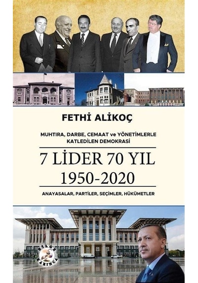 7 Lider 70 Yıl 1950 - 2020 : Anayasalar Partiler Seçimler Hükümetler - Muhtıra Yönetimlerle Katledilen Politika & Siyaset 47407731