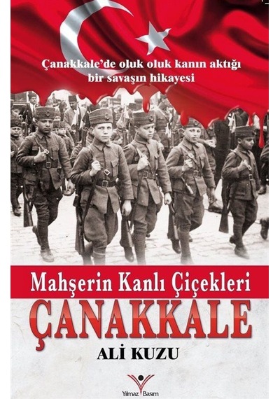 Mahşerin Kanlı Çiçekleri Çanakkale - Ali Kuzu - Yılmaz Basım