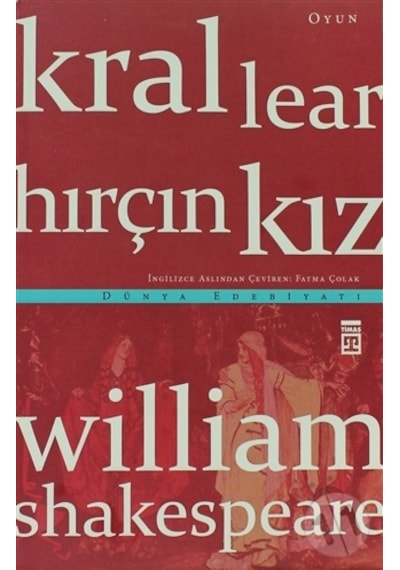 Kral Lear - Hırçın Kız - William Shakespeare - Timaş Yayınları