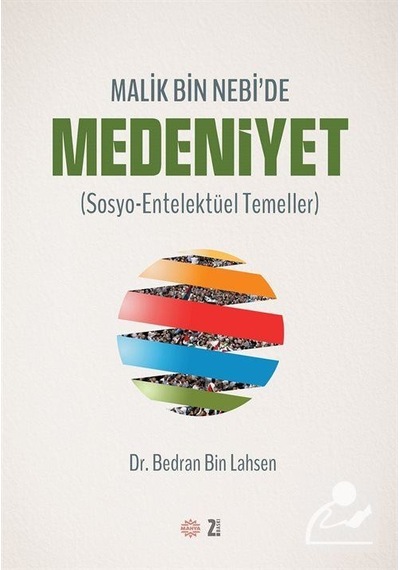 Malik Bin Nebi'de Medeniyet (sosyo-entelektüel Temeller) / Dr....