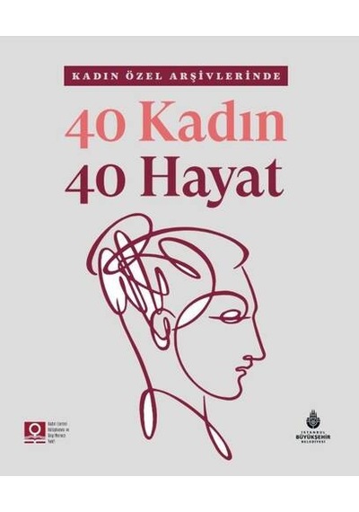 KADIN ÖZEL ARŞİVLERİNDE 40 KADIN 40 HAYAT