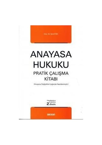 Anayasa Hukuku Pratik Çalışma Kitabı / Doç. Dr. Şeref İba