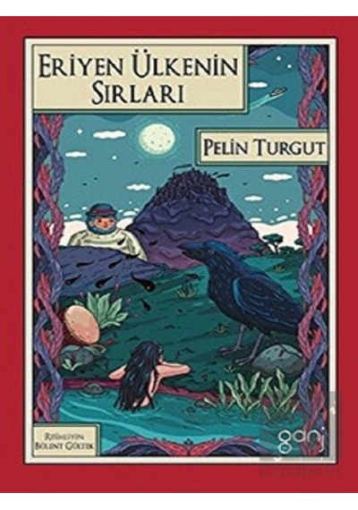 Eriyen Ülkenin Sırları - Pelin Turgut - Ganj Yayınları
