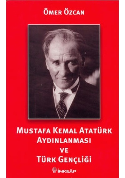 Mustafa Kemal Atatürk Aydınlanması ve Türk Gençliği - Ömer Özcan - İnkılap Kitabevi