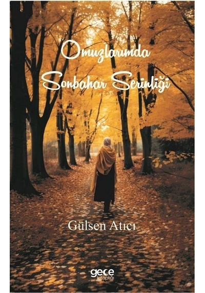 Omuzlarımda Sonbahar Serinliği - Gülsen Atıcı - Gece Kitaplığı