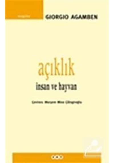 Açıklık-İnsan ve Hayvan - Giorgio Agamben - Yapı Kredi Yayınları