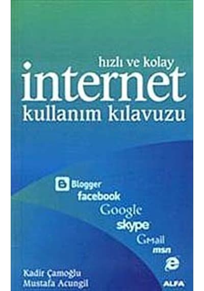 Hızlı ve Kolay İnternet Kullanım Kı - Kadir Çamoğlu - Alfa Yayıncılık