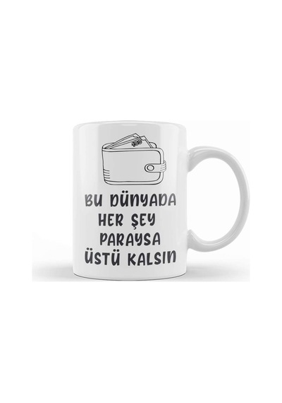 Komik Söz Bu Dünyada Herşey Paraysa Üstü Kalsın Kupa Bardak Porselen Karışık
