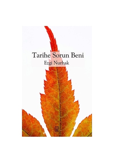 Tarihe Sorun Beni - Ezgi Nurhak - Luna Yayınları