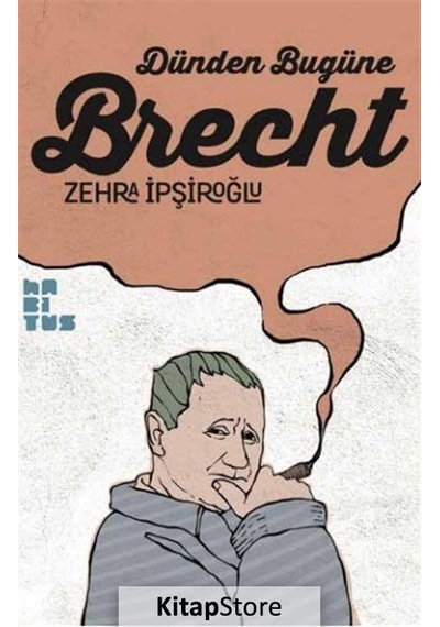 Dünden Bugüne Brecht - Zehra İpşiroğlu - Habitus Kitap