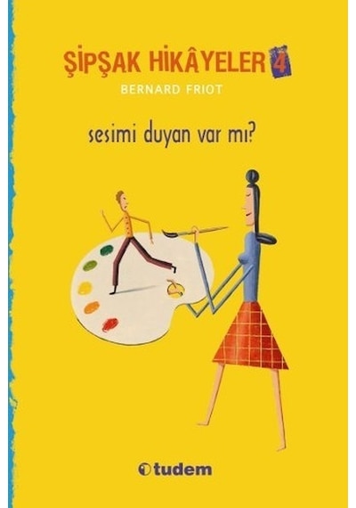 Şipşak Hikayeler 4 - Sesimi Duyan Var Mı? - Bernard Friot - Tudem Yayınları