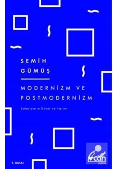 Modernizm ve Postmodernizm - Semih Gümüş - Can Yayınları