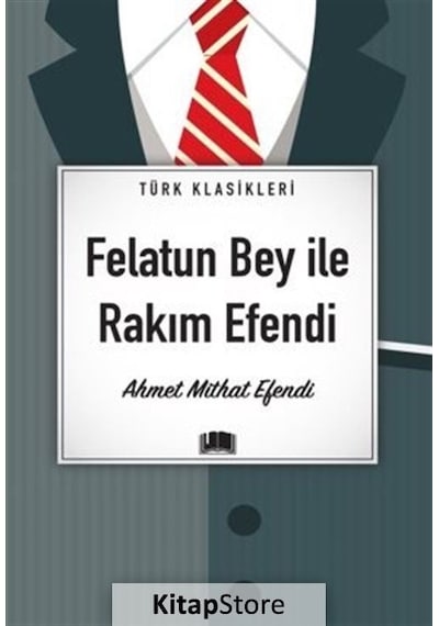 Felatun Bey İle Rakım Efendi - Türk Klasikleri - Ahmet Mithat Efendi - Ema Kitap