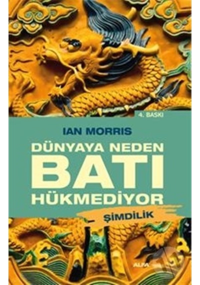 Dünyaya Neden Batı Hükmediyor - Ian Morris - Alfa Yayıncılık
